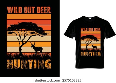 WILD OUT DEER HUNTING -T SHIRT DESIGN