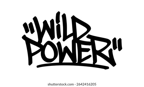 wild power graffiti tag in bold black ink with expressive handstyle. Vector street art lettering on transparent background. Perfect for urban vibes and hip hop style.
