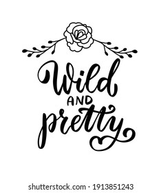 Wild and pretty quote with bohemian rose. Wildflowers t shirt design. Boho hand lettering. Spring flowers. Bohemian, hippie concept. Romantic love mother day doodle vector illustration svg