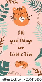 Wild quote, cute tiger Wild animal, safari tiger. Wild phrase for social net story. Tropical banner