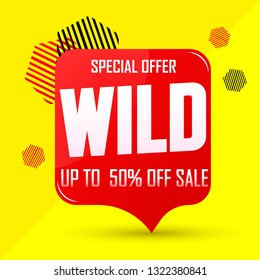 Wild Sale,speech bubble banner design template,   up to 50% off, discount tag, app icon, special offer,  vector illustration