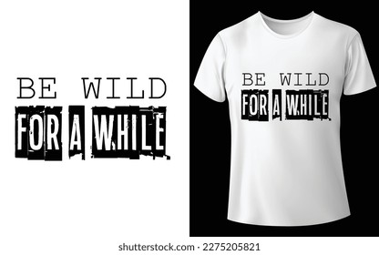 Wild simple modern  typography modern t shirt design