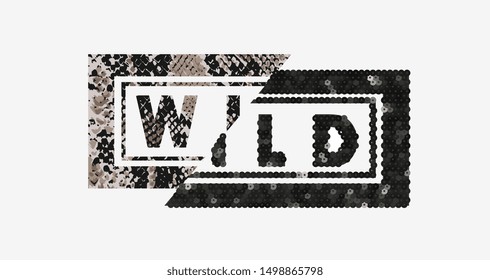 wild slogan on snake skin and black sequins glitter illustration