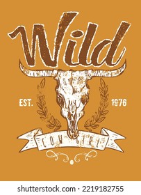 Wild slogan print with bull skull illustration, for t-shirts, sweatshirt fashion, and other uses. Western-style cowgirl illustration.