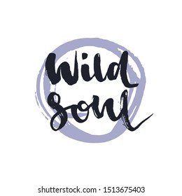 Wild soul card. Hand drawn lettering background. Vector lettering. Ink illustration. Modern brush calligraphy. Isolated on white background.