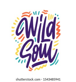 Wild soul card. Hand drawn lettering background. Vector lettering. Ink illustration. Modern brush calligraphy. Isolated on white background.
