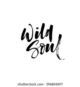 Wild soul card. Vector lettering art. Hand drawn lettering phrase. Ink illustration. Modern brush calligraphy. Isolated on white background.