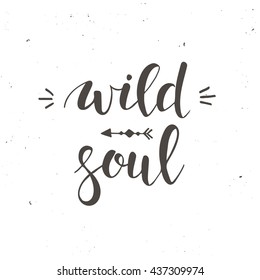 Wild Soul. Conceptual handwritten phrase.T shirt hand lettered calligraphic design. Inspirational vector typography.