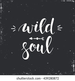 Wild Soul. Conceptual handwritten phrase.T shirt hand lettered calligraphic design. Inspirational vector typography.