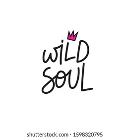 Wild soul crown quote lettering. Calligraphy inspiration graphic design typography element. Hand written postcard. Cute simple black vector sign