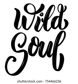 Wild soul. Hand drawn motivation lettering quote. Design element for poster, banner, greeting card. Vector illustration