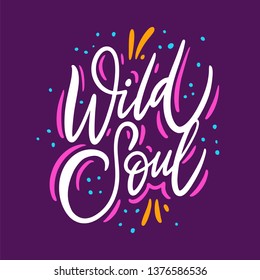 Wild soul. Hand drawn vector lettering. Isolated on purple background. Motivation phrase. Design for poster, greeting card, photo album, banner.