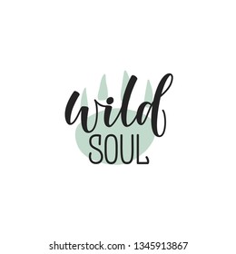 wild soul lettering design Hand drawn motivation lettering quote. stylized Design for print, poster, banner, greeting card. unique simple stylish design quote