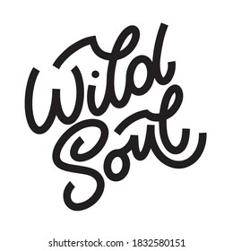 Wild Soul lettering in doodle style. Inspirational and motivational quote. Design for print, poster, card, invitation, t-shirt, badges and sticker.