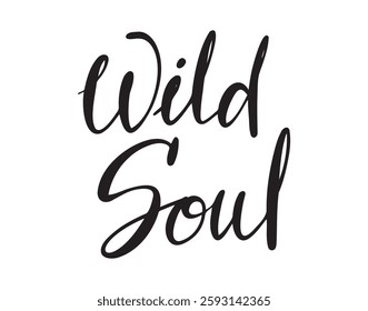 Wild soul lettering. Vector wild soul quote art. Hand drawn phrase. Ink illustration. Modern brush calligraphy. Isolated on white background. Vector illustration