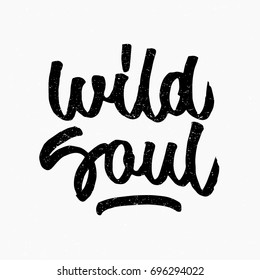 Wild soul logo. Ink hand lettering. Modern brush calligraphy. Handwritten phrase. Inspiration graphic design typography element. Rough simple vector sign.