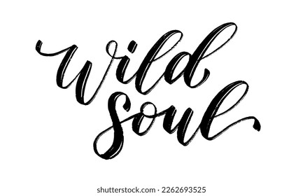 WILD SOUL. Motivation Quote. Calligraphy text wild soul. Black word on white background. Vector illustration. Inspirational design for print on tee, shirt, card, banner, poster, hoody.