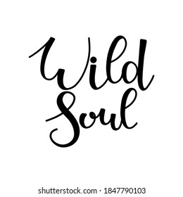 Wild soul phrase hand drawn lettering. Script modern bounce calligraphy ink in black isolated on white background vector illustration.