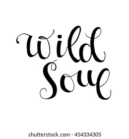 Wild soul phrase.Modern brush calligraphy. Hand drawn lettering background. Vector illustration. Isolated on white background.