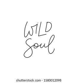 Wild soul quote lettering. Calligraphy inspiration graphic design typography element. Hand written postcard. Cute simple black vector sign point flourishes