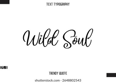 Wild Soul Elegante Caligrafia Texto Moda Citação Para Projetos De T-Shirt