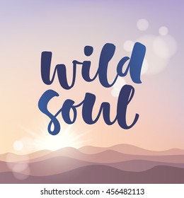 Wild soul vector lettering illustration. Hand drawn phrase. Handwritten modern brush calligraphy for invitation and greeting card, t-shirt, prints and posters