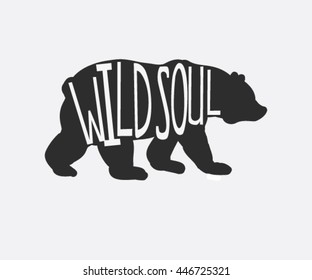 Wild  soul. Vintage inspirational hand drawn poster. Vector illustration with bear. Inspirational hipster style  illustration.