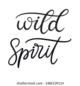 Wild spirit black and white lettering vector illustration in calligraphy style. Handwritten text for fabric print, logo, poster, card. EPS10