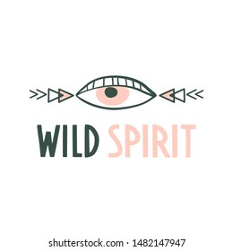 Wild spirit. Hand drawn motivational inspirational quote. Boho hippie design with eye. Vector isolated flat typography design elements. Hand lettering phrase for posters, t-shirt prints, cards