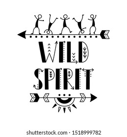 Wild spirit hand drawn vector lettering with element of decorated arrows and funny dancing men - Illustration in authentic indigenous style - Ethnic hipster boho design - Isolated black on white