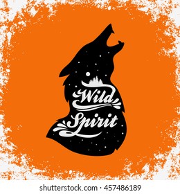 Wild Spirit. Inspiration Typography for t-shirt print. Wolf. Travel, adventure poster.