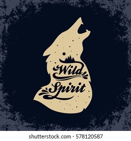 Wild Spirit. Inspiration Typography for t-shirt print. Wolf. Travel, adventure poster.