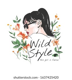 wild style slogan with sunglasses girl and flowers illustration