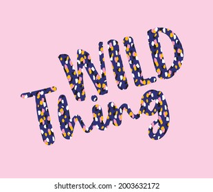 Wild Thing. Funny Vector Illustration with Dark Blue Letters with Wild Animal Skin Print on a Light Pink Background. Art with Leopard Skin Design ideal for Card, Poster, Wall Art, Decoration.
