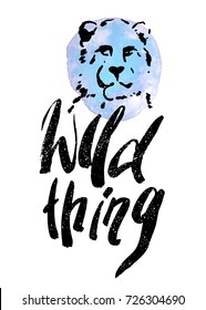 Wild thing lettering. Hand written typography quote. Design for t-shirt, poster, postcard. Cheetah head. Hand drawn black and white leopard animal portrait.