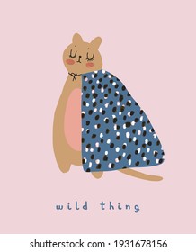 Wild Thing. Lovely Nursery Art ideal for Card, Wall Art, Poster. Brown Cat Wearnig a Blue Cape with Leopard Skin Print. Cute Fat Domestic Cat on a Pastel Pink Background. 