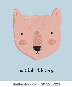 Wild Thing. Simple Hand Drawn Vector Illustration with Cute Bear. Infantile Style Grunge Woodland Print ideal for Wall Art, Poster, Card. Funny Teddy Bear on a Pastel Blue Background. 