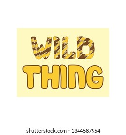 Wild thing. Slogan vector.