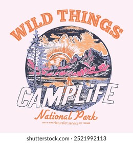 Wild Things Camp life slogan print. women's mountain hand drawn art. national park. sunrise the mountain. retro color mountain. summer t shirt design