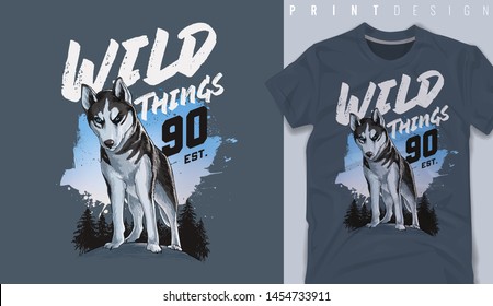 Wild Things slogan with wolf dog- vector illustration for t-shirt