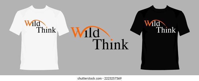 Wild Think typography graphic design, for t-shirt prints, vector illustration