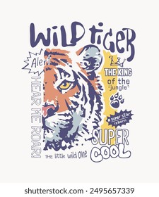 wild tiger slogan with tiger head graphic vector illustration for fashion print