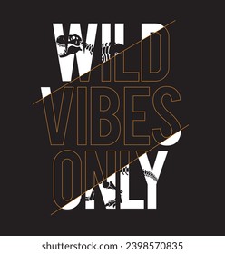 WILD VIBES ONLY TYPOGRAPHY WITH TREX FOSSIL