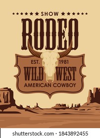 Wild West banner with emblem for a Cowboy Rodeo show and a skull of bull on the background of Western landscape. Decorative vector landscape with desert American prairies in retro style