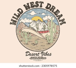 Wild west dream. Keep on explore. Mountain graphics print artwork. Feel the sunset design. Cactus wild. Desert vibes vector t-shirt design. cowboy hat.