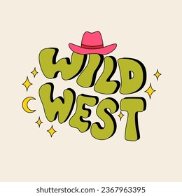 Wild west groovy lettering. Western vector illustration with phrase, cowboy hat and moon. Perfect for t-shirts, postcards, posters, etc