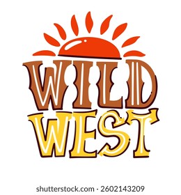 Wild west sticker with text and red sunset sun. Funny brown and yellow font of title, lettering and slogan. Culture mascot, typography badge cartoon vector illustration