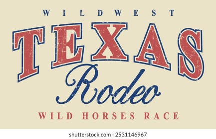  Wild West  Texas  Rodeo Wild horses Race slogan print with grunge effect for graphic tee t shirt or sweatshirt