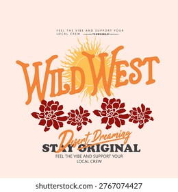 Wild West Typography Slogan T shirt Design. Desert Dreaming Text Artwork. Desert Flower Artwork. Girls Clothing Prints 