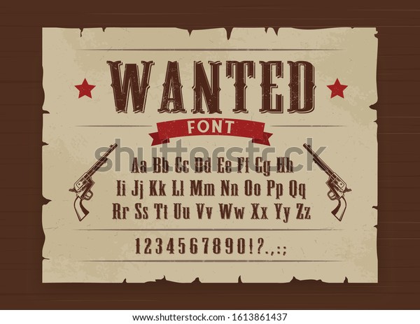 Wild West vector font of\
Western alphabet letters, numbers type. Texas gangster wanted\
poster on wooden background with vintage typefaceand sheriff\
revolver gun